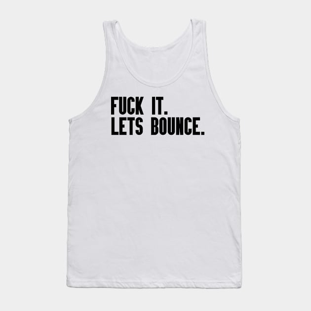 FUCK IT Tank Top by Anthony88